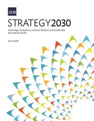 Strategy 2030: Achieving a Prosperous, Inclusive, Resilient, and Sustainable Asia and the Pacific
