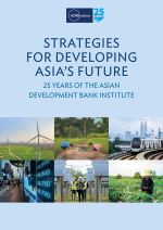 Strategies for Developing Asia's Future: 25 Years of the Asian Development Bank Institute