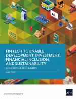 Fintech to Enable Development, Investment, Financial Inclusion, and Sustainability: Conference Highlights