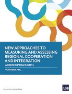 New Approaches to Measuring and Assessing Regional Cooperation and Integration: Workshop Highlights