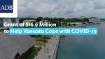 Grant of $16.9 Million to Help Vanuatu Cope with COVID-19