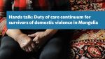 Hands talk: Duty of care continuum for survivors of domestic violence in Mongolia