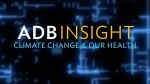 Climate Change and our Health (ADB Insight Trailer)