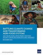 Battling Climate Change and Transforming Agri-Food Systems: Asia–Pacific Rural Development and Food Security Forum 2022 Highlights and Takeaways