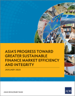 Asia’s Progress Toward Greater Sustainable Finance Market Efficiency and Integrity