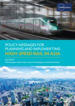 Policy Messages for Planning and Implementing High-Speed Rail in Asia