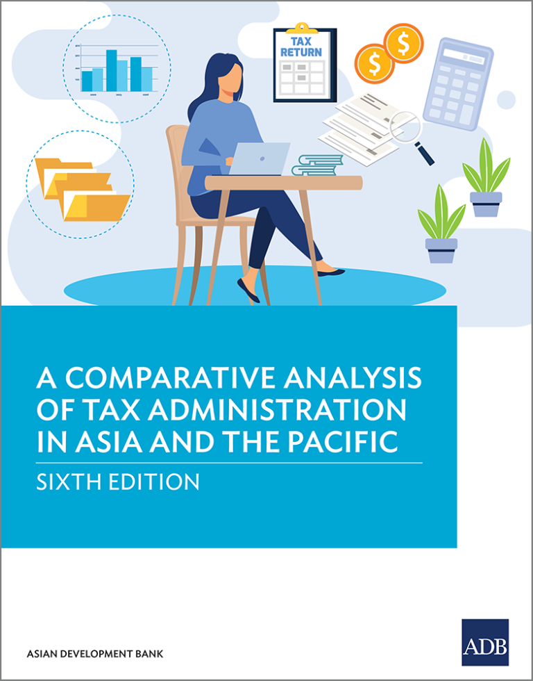 A Comparative Analysis of Tax Administration in Asia and the Pacific: Sixth Edition